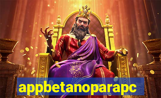 appbetanoparapc