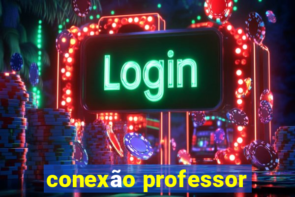 conexão professor