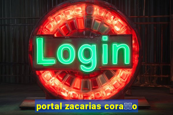 portal zacarias cora莽茫o