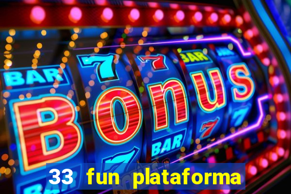 33 fun plataforma de jogos