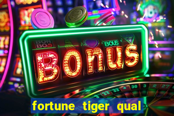 fortune tiger qual paga mais