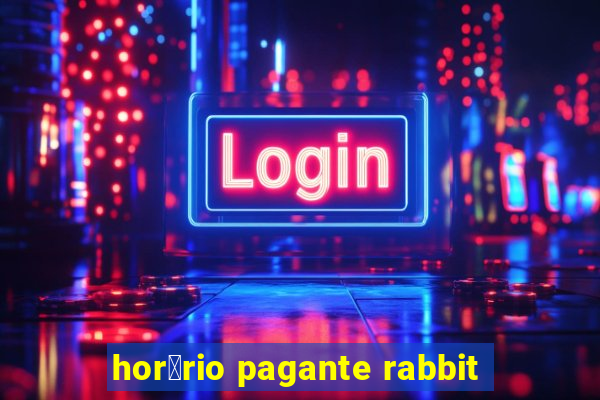 hor谩rio pagante rabbit