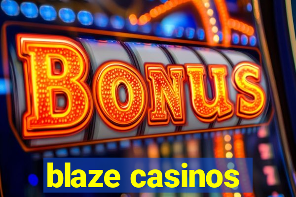 blaze casinos