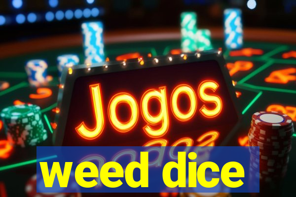 weed dice