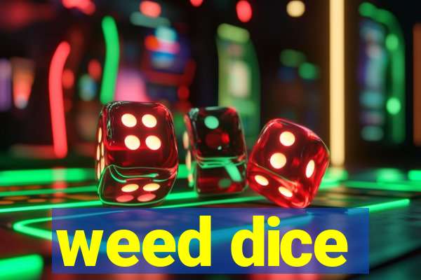 weed dice