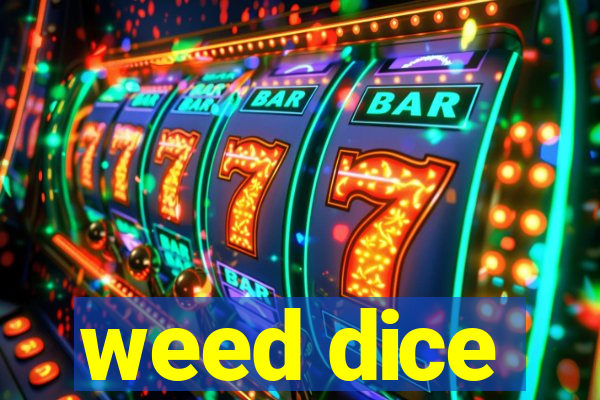 weed dice