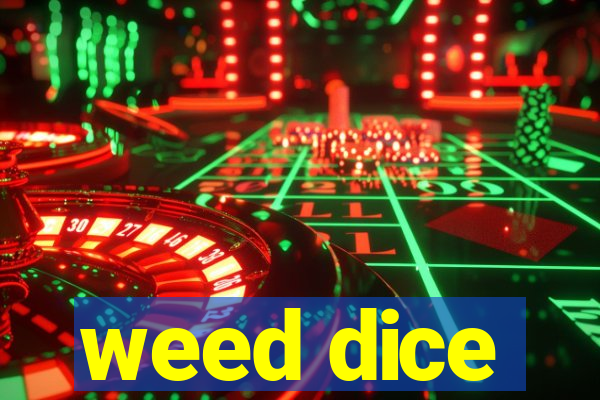 weed dice