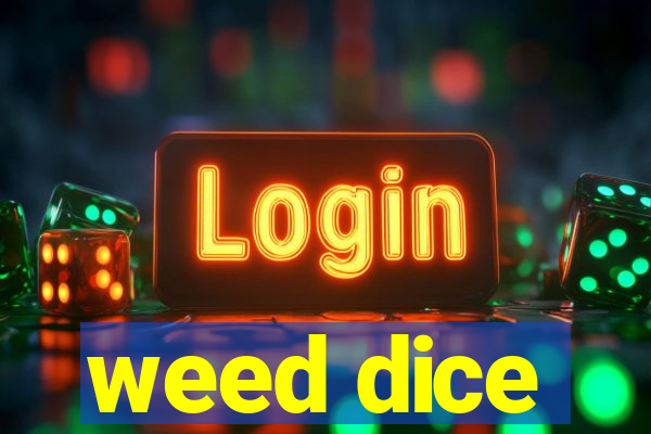 weed dice