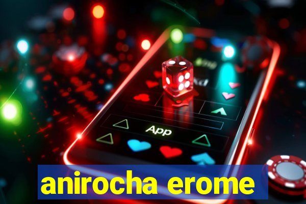 anirocha erome