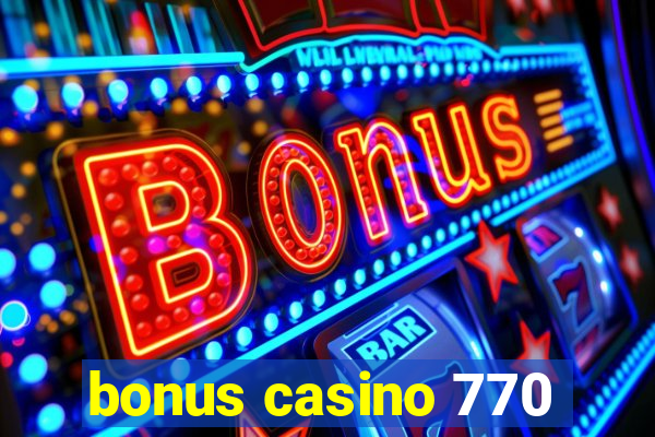 bonus casino 770