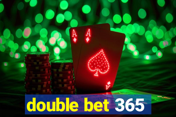 double bet 365