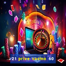 21 prive casino 60 free spins