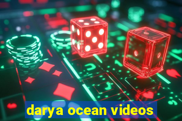 darya ocean videos