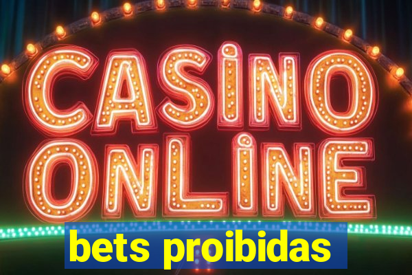 bets proibidas