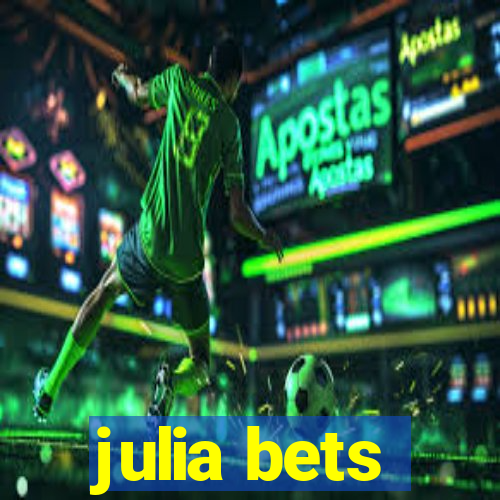 julia bets