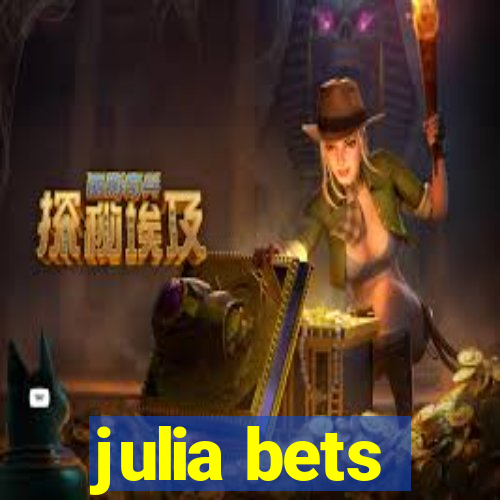 julia bets