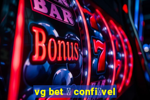 vg bet 茅 confi谩vel