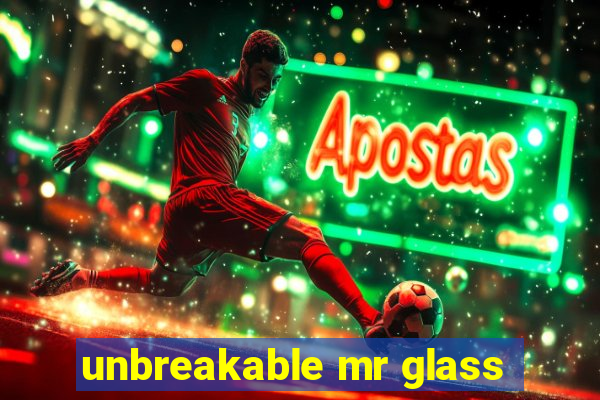 unbreakable mr glass