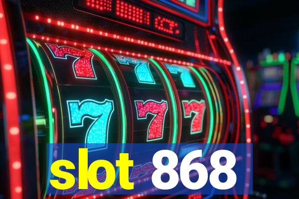 slot 868