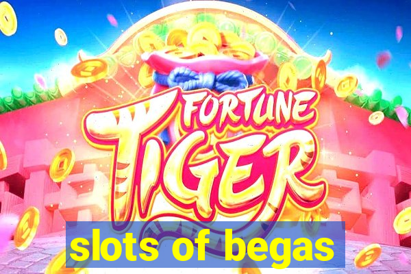 slots of begas