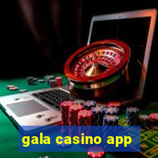 gala casino app