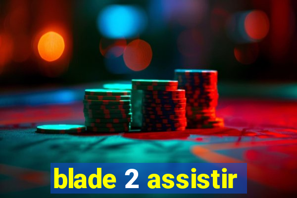 blade 2 assistir