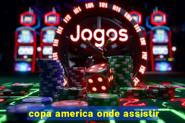 copa america onde assistir