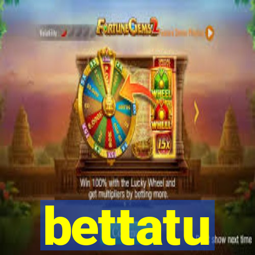 bettatu