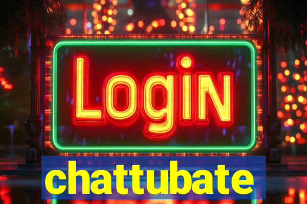 chattubate