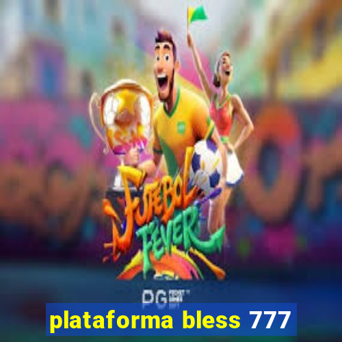 plataforma bless 777