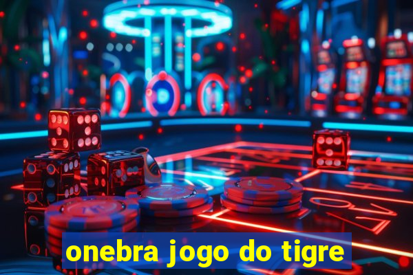 onebra jogo do tigre