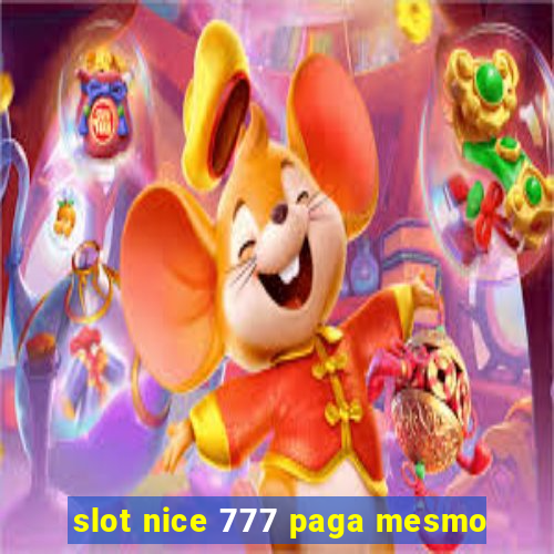 slot nice 777 paga mesmo