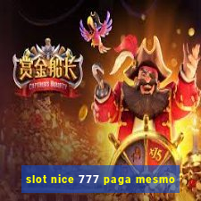 slot nice 777 paga mesmo