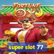 super slot 77