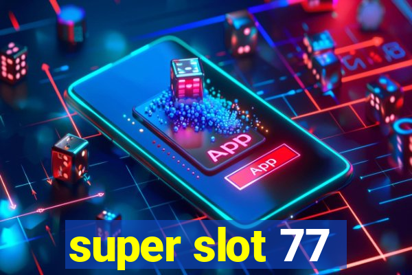 super slot 77