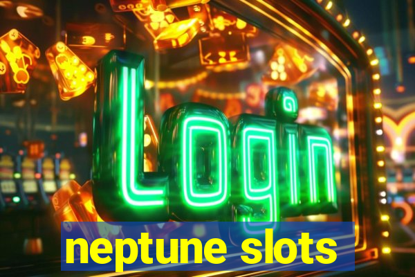 neptune slots