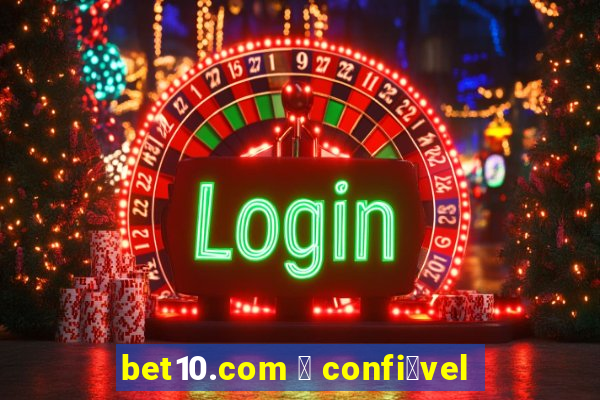 bet10.com 茅 confi谩vel