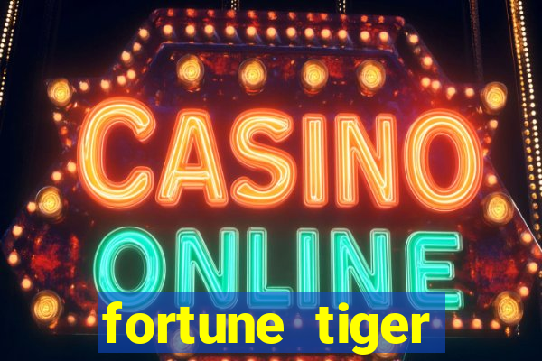 fortune tiger cadastre e ganhe