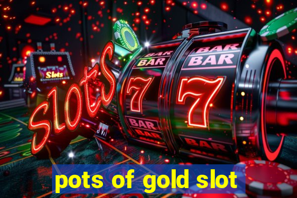 pots of gold slot