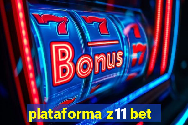 plataforma z11 bet