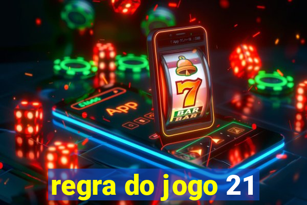 regra do jogo 21