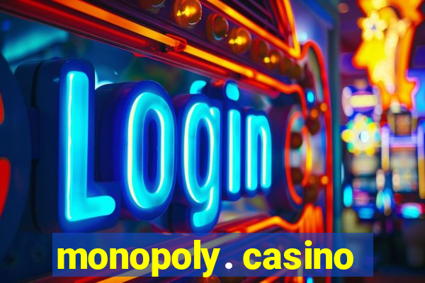 monopoly. casino