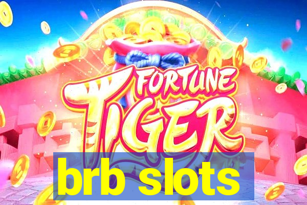 brb slots