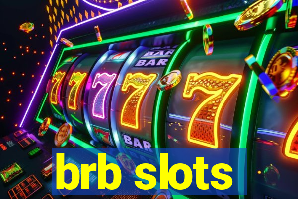 brb slots