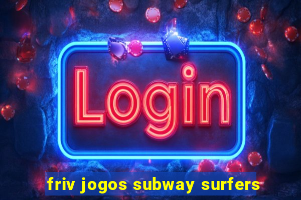 friv jogos subway surfers