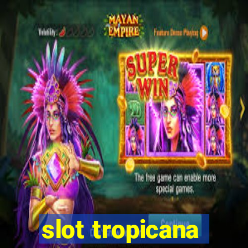 slot tropicana