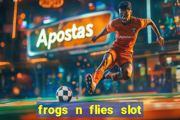 frogs n flies slot real money