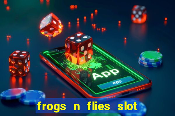 frogs n flies slot real money