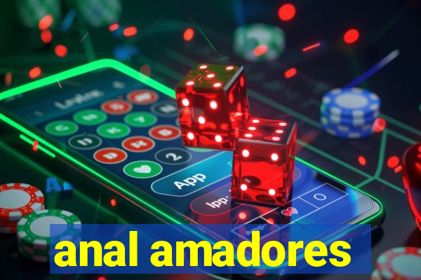 anal amadores