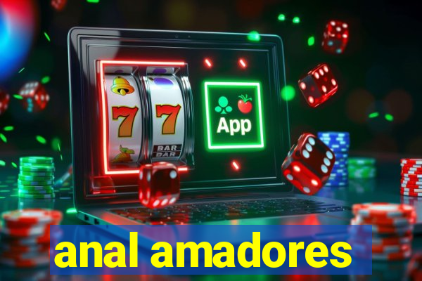 anal amadores